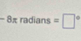 -8π radians=□°