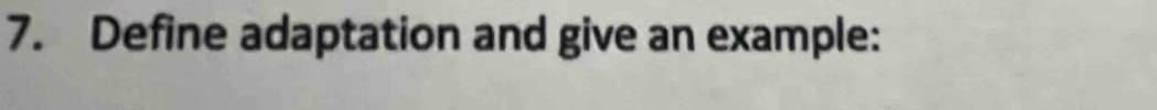 Define adaptation and give an example: