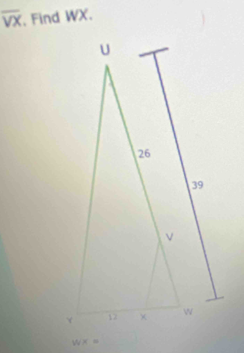 overline VX , Find WX.
WX=