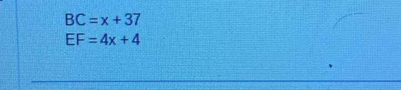 BC=x+37
EF=4x+4