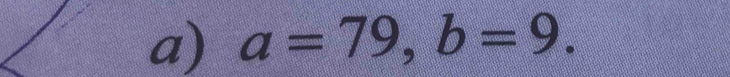 a=79, b=9.