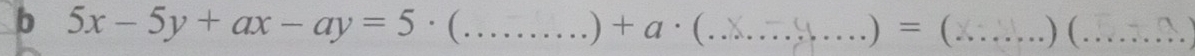 5x-5y+ax-ay=5· _  ) +a· _ .) = (_ .) (_