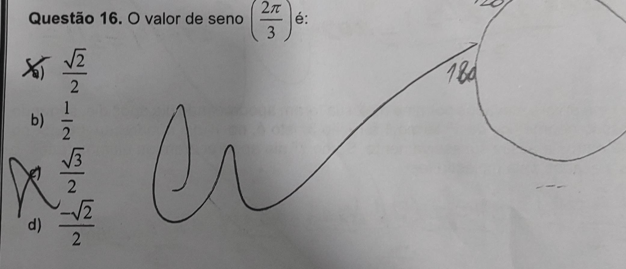 ( 2π /3 )
8)  sqrt(2)/2 
b)  1/2 
 sqrt(3)/2 
d)  (-sqrt(2))/2 