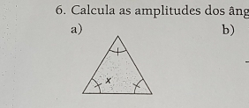 Calcula as amplitudes dos âng 
a) 
b)