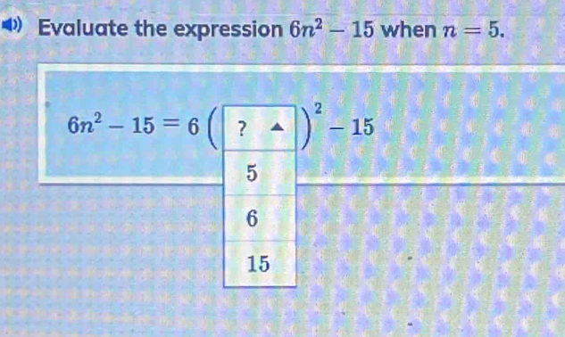 Evaluate the expression 6n^2-15 when n=5.