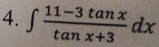 ∈t  (11-3tan x)/tan x+3 dx