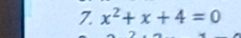 x^2+x+4=0