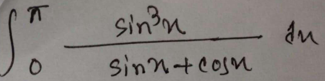 ∈t _0^((π)frac sin ^3)xsin x+cos xdx