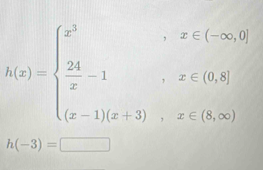 h(x)=beginarrayl x^2,if
f
h(-3)=□