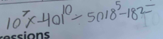 10^7x-401^(10)/ 5018^5-18^2=