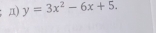 Д) y=3x^2-6x+5.