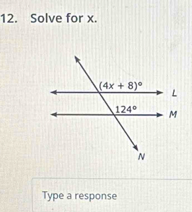 Solve for x.
Type a response