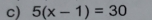 5(x-1)=30