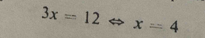 3x=12Leftrightarrow x=4