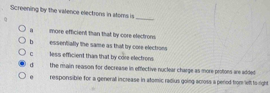 Solved: Screening by the valence electrons in atoms is_ a more ...