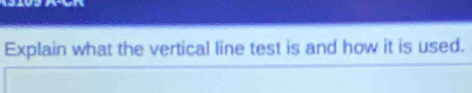 a 
Explain what the vertical line test is and how it is used.