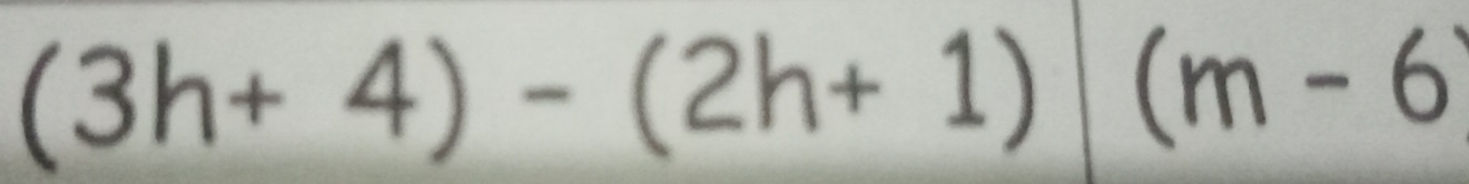 (3h+4)-(2h+1)|(m-6)