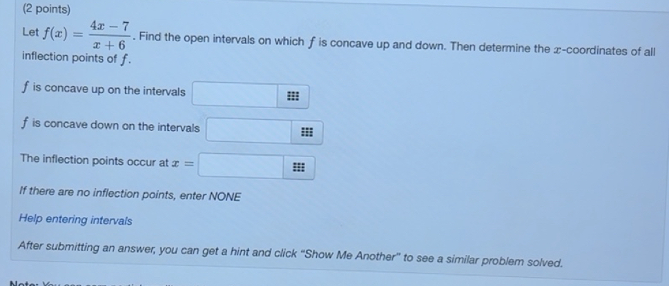 Solved: Let f(x)= (4x-7)/x+6 . Find the open intervals on which f is ...