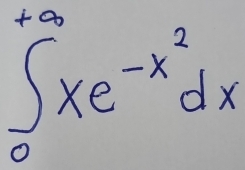 ∈tlimits _0^((+∈fty)xe^-x^2)dx