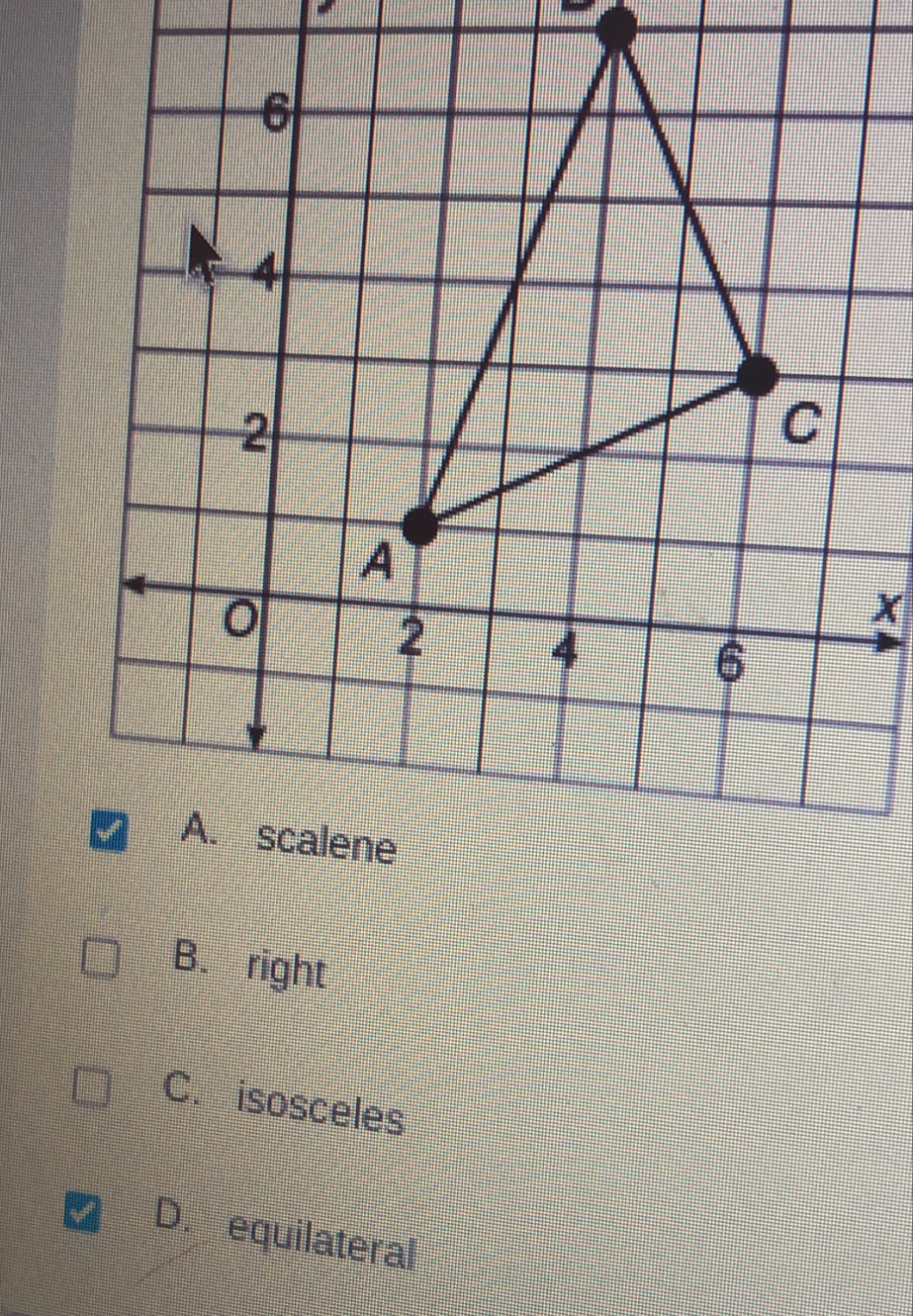 X
B. right
C. isosceles
D. equilateral