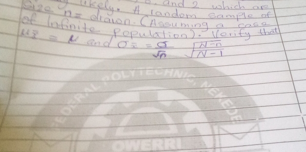 Ie. and 2 which are 
likely. A landom sample of 
Sige ne diawn. CAasuming a case 
of Infinite population). Verify that
mu overline x=mu and sigma overline x= sigma /sqrt(n) sqrt(frac N-n)N-1