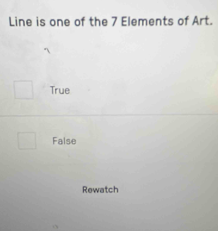 Line is one of the 7 Elements of Art.
True
False
Rewatch