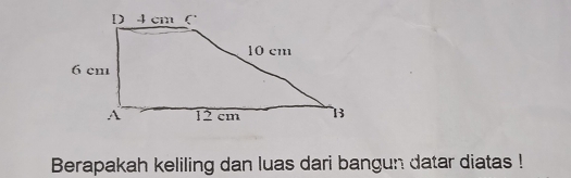 Berapakah keliling dan luas dari bangun datar diatas !