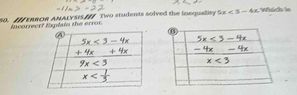 TTERROR ANALYSIS Two students solved the inequality 5x<3-4x</tex> Wiício io 
incorrect? Explain the error.