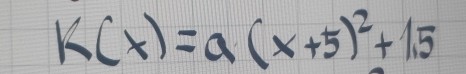 k(x)=a(x+5)^2+1.5