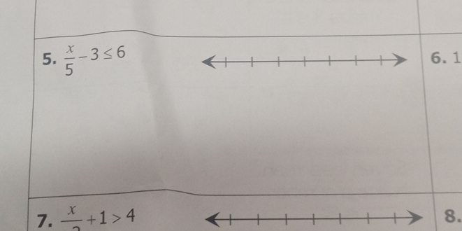  x/5 -3≤ 6 6.1 
7.  x/2 +1>4 8.