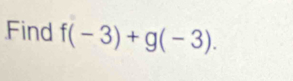 Find f(-3)+g(-3).