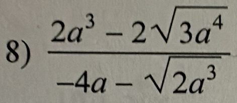  (2a^3-2sqrt(3a^4))/-4a-sqrt(2a^3) 