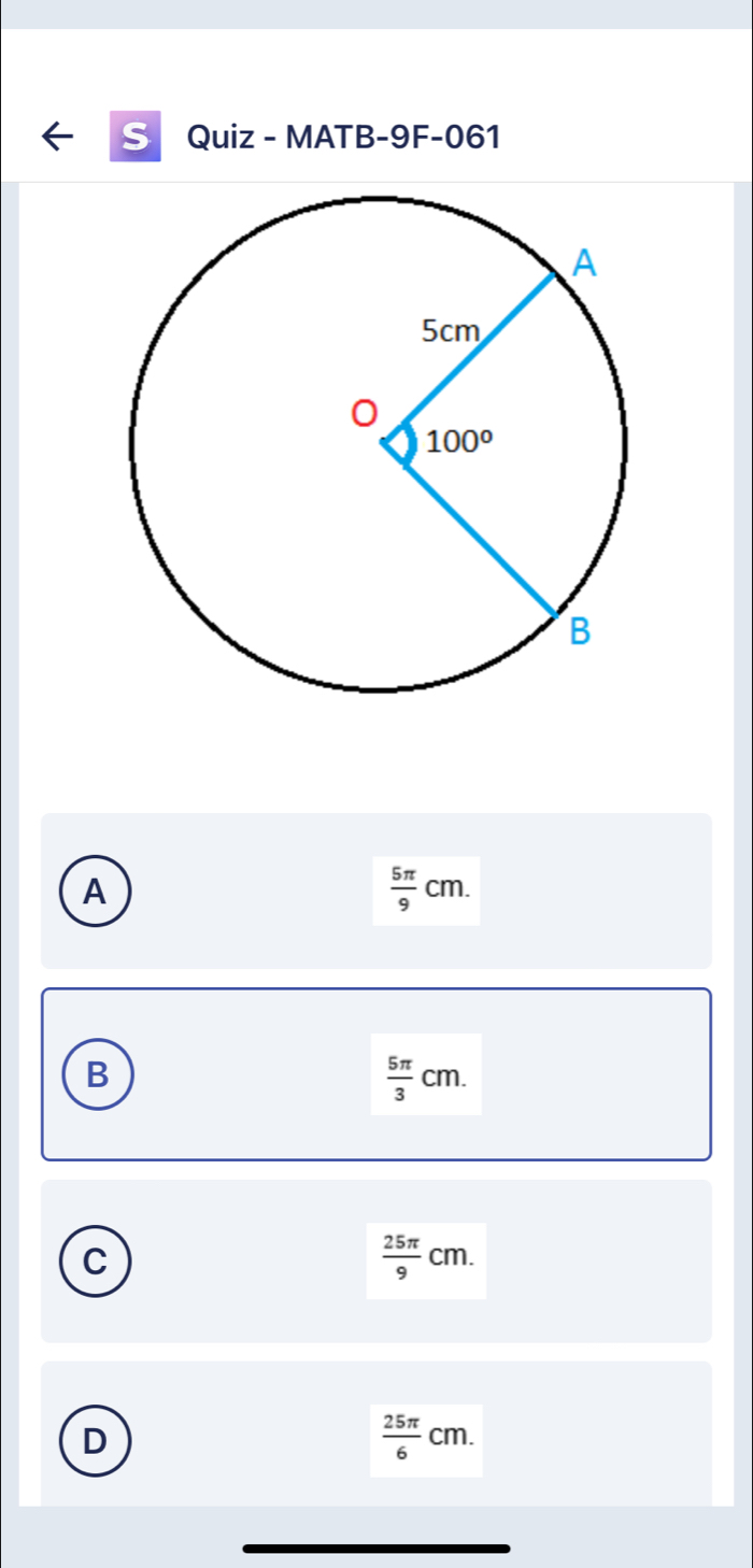 Quiz - MATB-9F-061
A
 5π /9 cm.
B
 5π /3 cm.
C
 25π /9 cm.
D
 25π /6 cm.