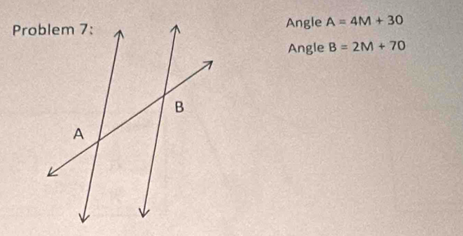 Angle A=4M+30
Angle B=2M+70