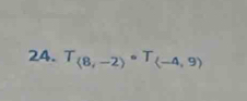 T_(8,-2)circ T_(-4,9)