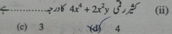 ← …. २ 4x^4+2x^2y (ii)
(c) 3 (d) 4