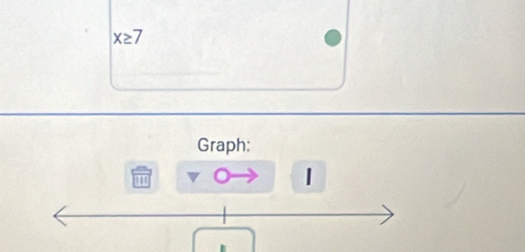 x≥ 7
Graph: 
' 
1