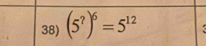 (5^?)^6=5^(12)
a