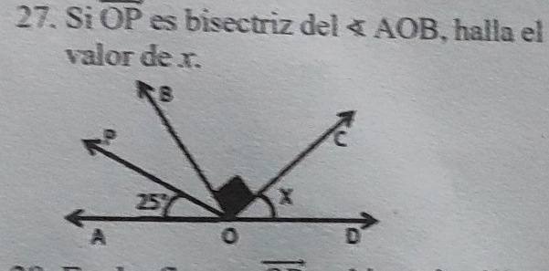 Si overline OP es bisectriz del « AOB, halla el
valor de x.