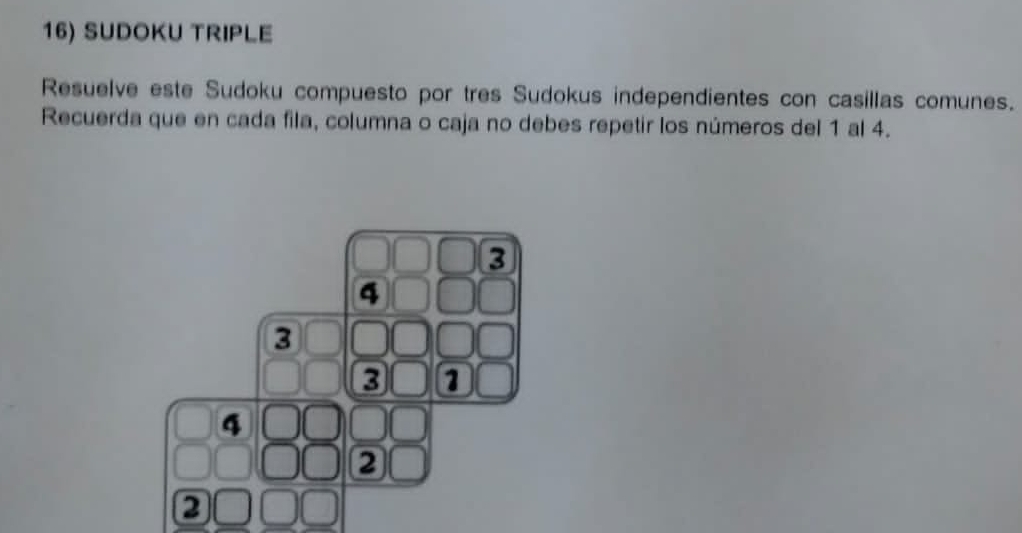 SUDOKU TRIPLE 
Resuelve este Sudoku compuesto por tres Sudokus independientes con casillas comunes. 
Recuerda que en cada fila, columna o caja no debes repetir los números del 1 al 4.