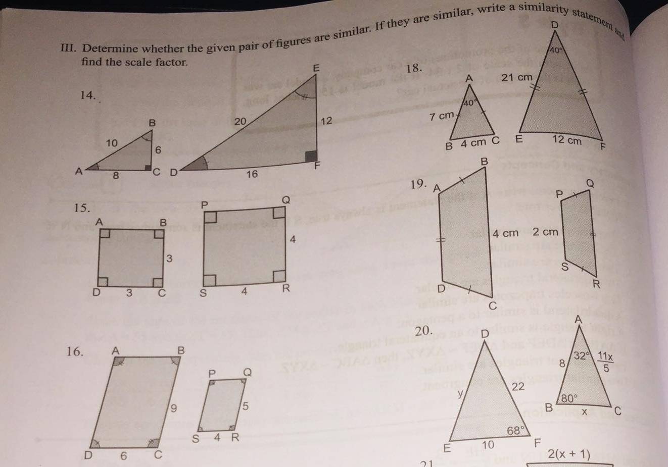 Determine whether the given pair of figures are similar. If they are similar, write a similarity statement an
find the scale factor.
18.
14.
19.
15.
 
20.
16.
2(x+1)
21