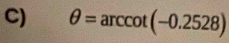 θ =arccot (-0.2528)