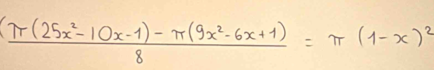  (π (25x^2-10x-1)-π (9x^2-6x+1))/8 =π (1-x)^2