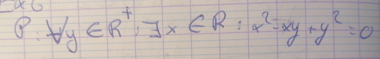 ④  1/9  forall y∈ R^+, exists x∈ R:x^2-xy+y^2=0 1