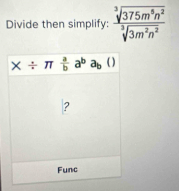 Divide then simplify:  sqrt[3](375m^5n^2)/sqrt[3](3m^2n^2) 