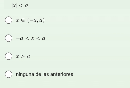 |x|
x∈ (-a,a)
-a
x>a
ninguna de las anteriores