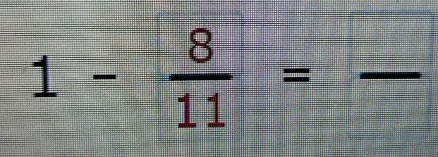 1- 8/11 =frac 