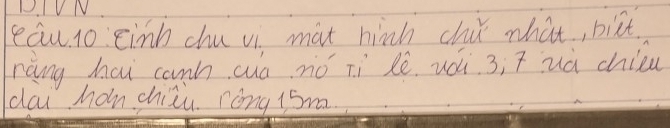 VN 
eau 1o Einb chu vi mat hinh chi what, biet. 
nàng hai can cuó nó Tì lè uài 3;ī uà chid 
dai hom chii. róng 15m
