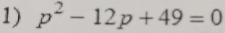 p^2-12p+49=0