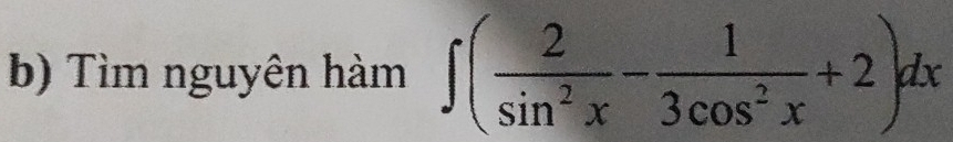 Tìm nguyên hàm ∈t ( 2/sin^2x - 1/3cos^2x +2)dx